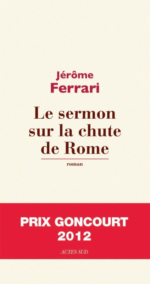 Le Sermon sur la chute de Rome by Jérôme Ferrari